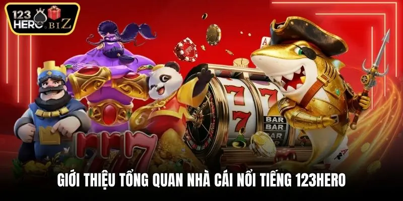 Giới thiệu tổng quan nhà cái nổi tiếng 123Hero