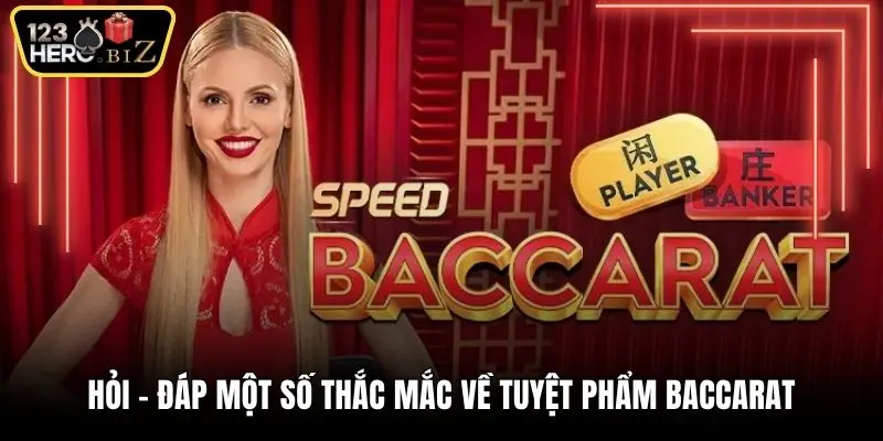 Hỏi - đáp một số thắc mắc về tuyệt phẩm Baccarat