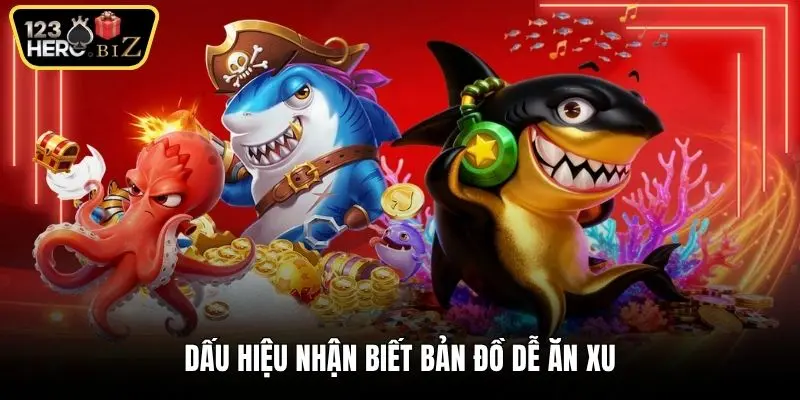 Dấu hiệu nhận biết bản đồ dễ ăn xu