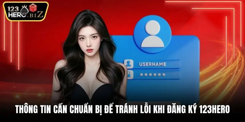 Thông tin cần chuẩn bị để tránh lỗi khi đăng ký 123Hero