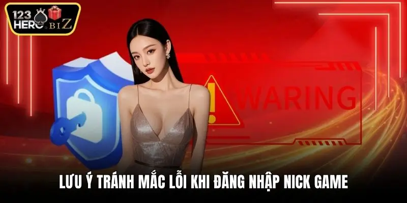 Lưu ý tránh mắc lỗi khi đăng nhập nick game