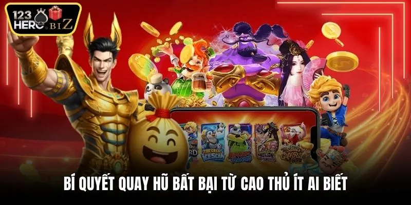 Bí quyết quay hũ bất bại từ cao thủ ít ai biết