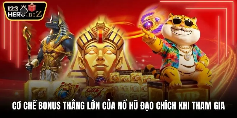 Cơ chế bonus thắng lớn của nổ hũ Đạo chích khi tham gia