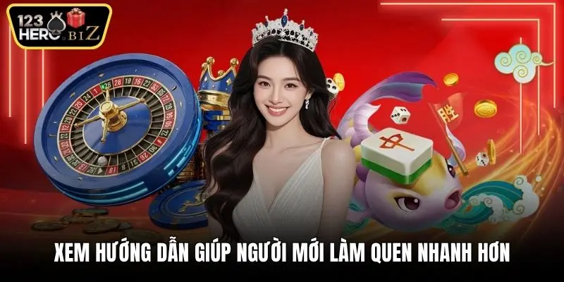 Xem hướng dẫn giúp người mới làm quen nhanh hơn