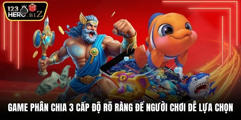 Game phân chia 3 cấp độ rõ ràng để người chơi dễ lựa chọn