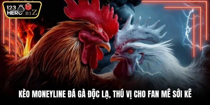 Kèo Moneyline đá gà