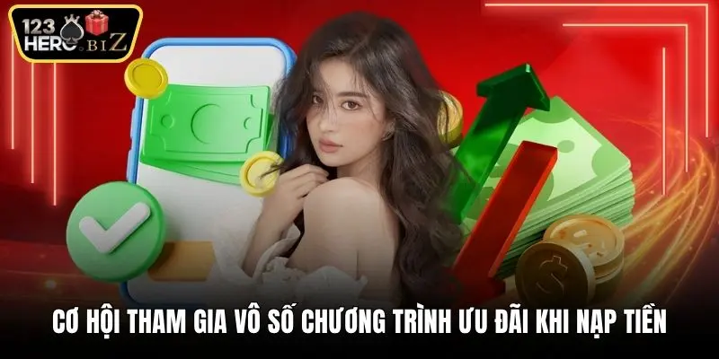 Cơ hội tham gia vô số chương trình ưu đãi khi nạp tiền
