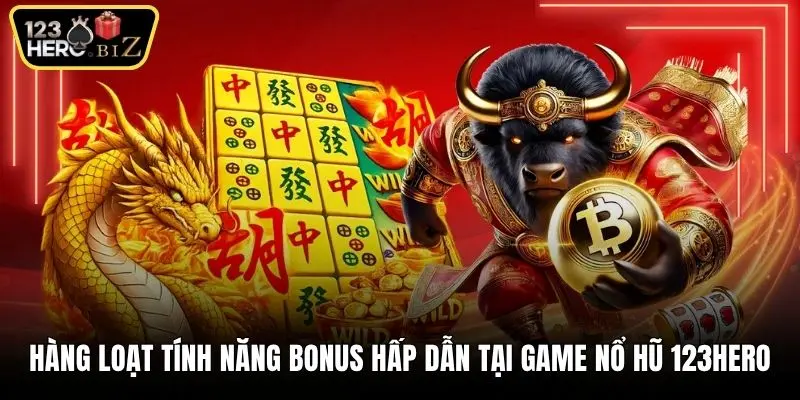 Hàng loạt tính năng bonus hấp dẫn tại game nổ hũ 123Hero