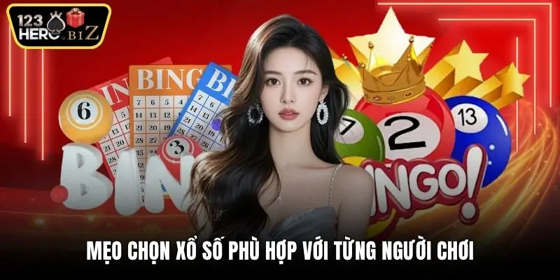 Mẹo chọn xổ số phù hợp với từng người chơi