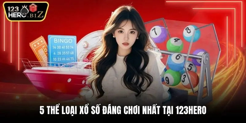 5 thể loại xổ số đáng chơi nhất tại 123Hero