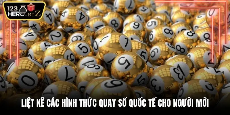 Liệt kê các hình thức quay số quốc tế cho người mới